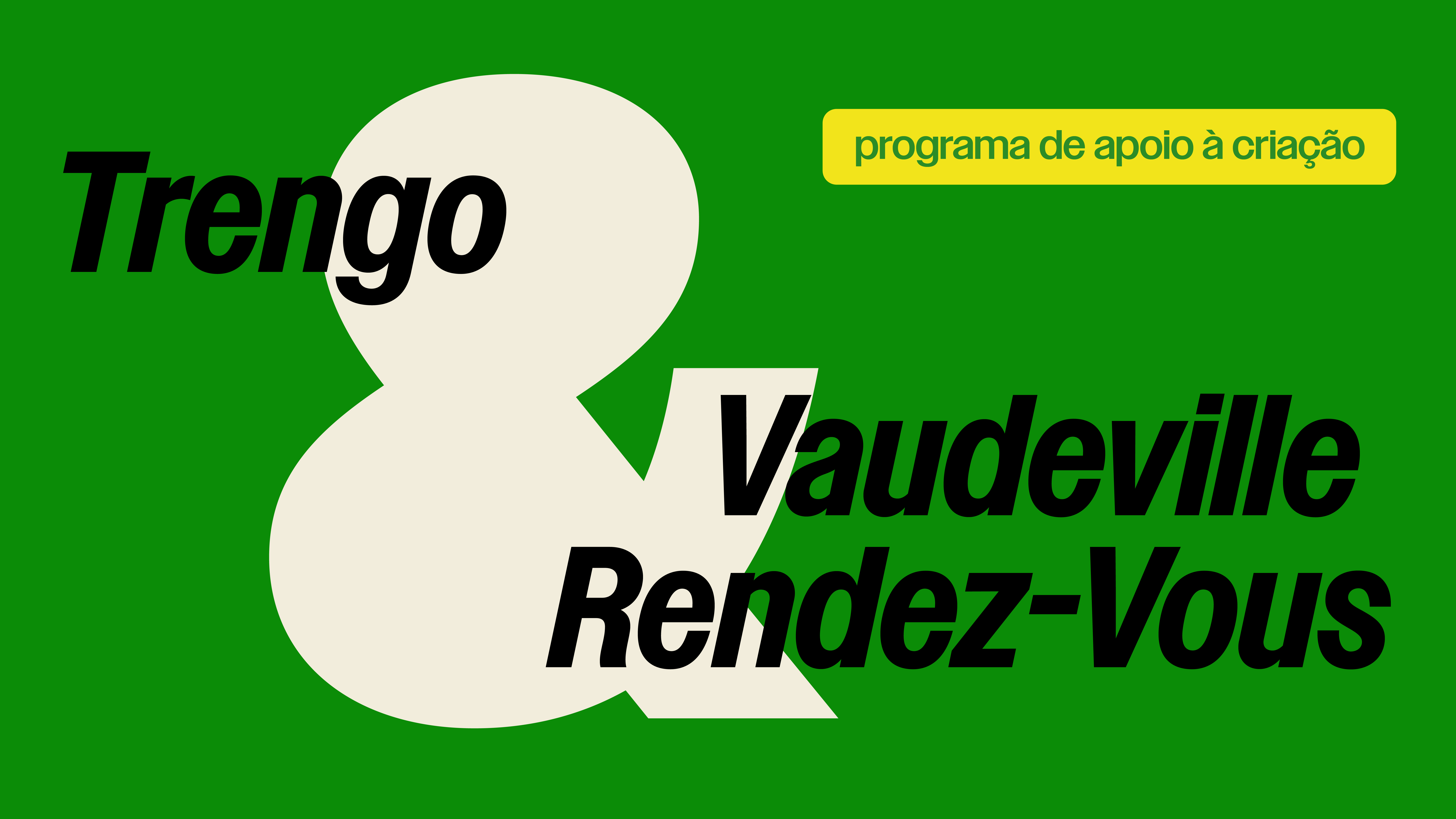 Programa de Apoio à Criação – Trengo & Vaudeville Rendez-Vous